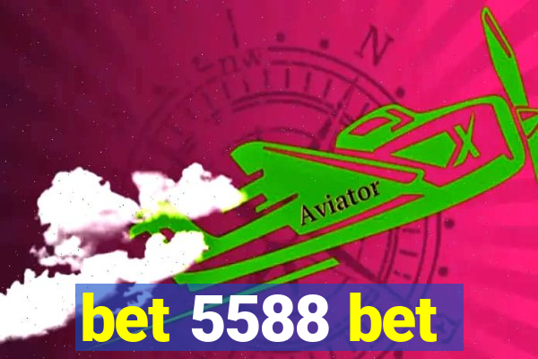 bet 5588 bet