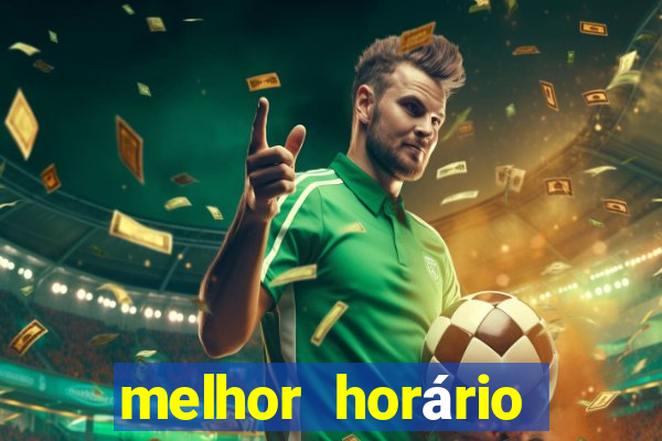 melhor horário fortune tiger