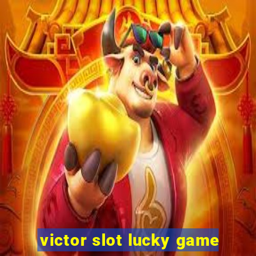 victor slot lucky game