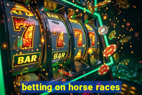 betting on horse races