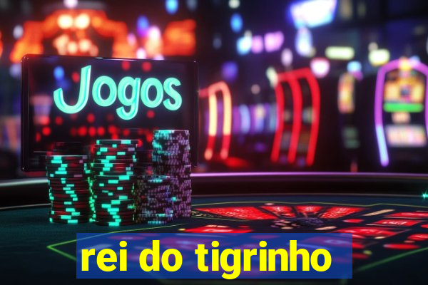 rei do tigrinho