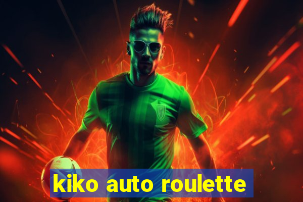 kiko auto roulette