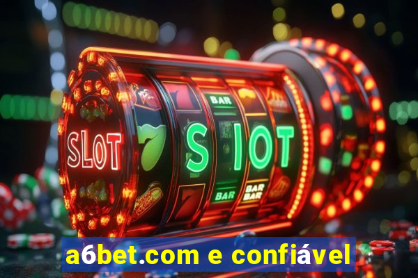 a6bet.com e confiável