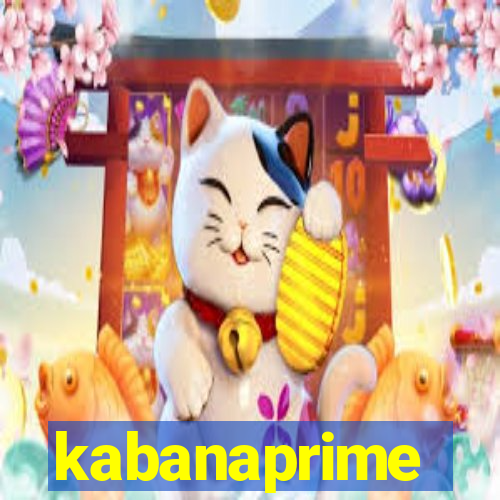 kabanaprime