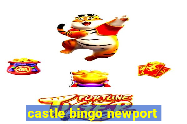 castle bingo newport