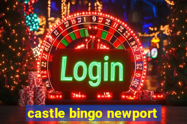 castle bingo newport