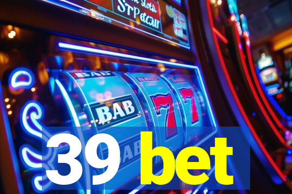 39 bet