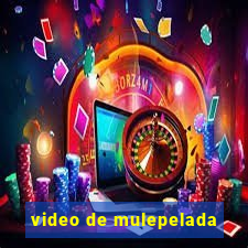 video de mulepelada