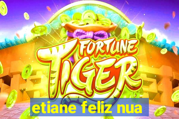 etiane feliz nua