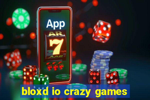 bloxd io crazy games