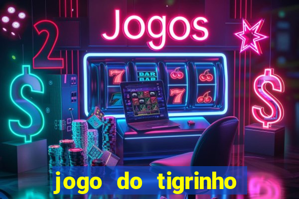 jogo do tigrinho plataforma oficial