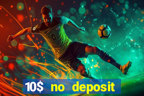 10$ no deposit casino bonus