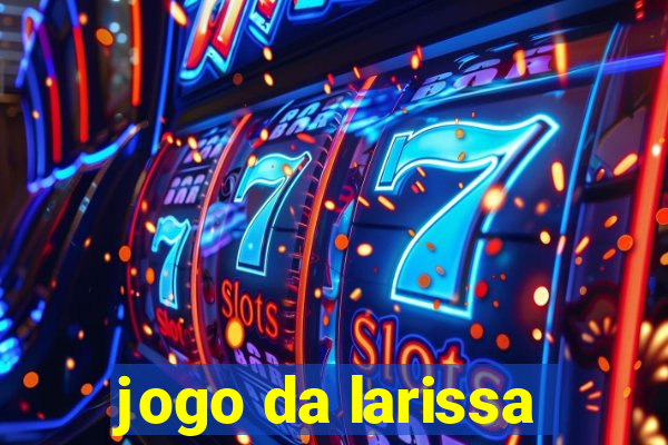 jogo da larissa