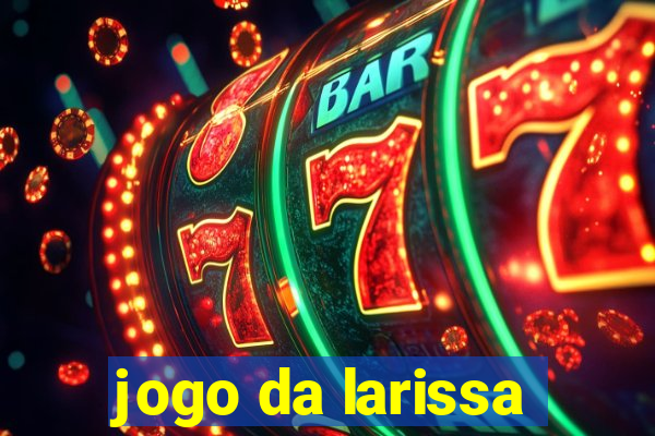 jogo da larissa