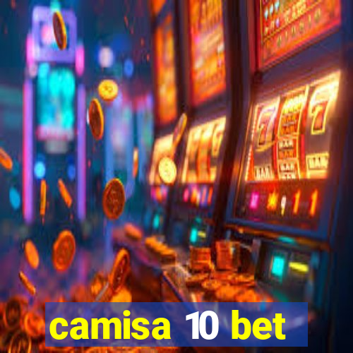 camisa 10 bet