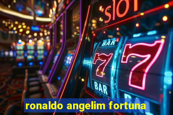 ronaldo angelim fortuna