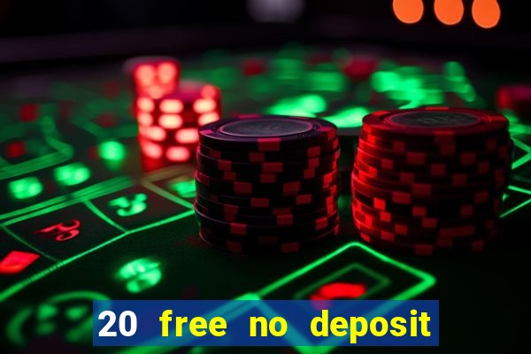 20 free no deposit casino uk 2021