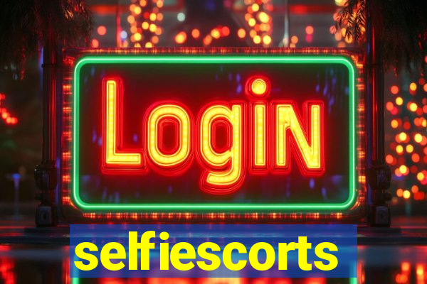 selfiescorts