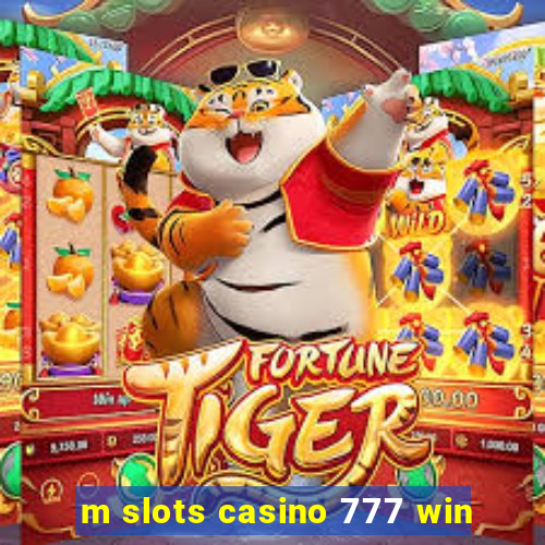 m slots casino 777 win