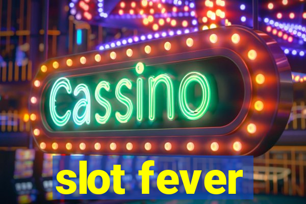 slot fever