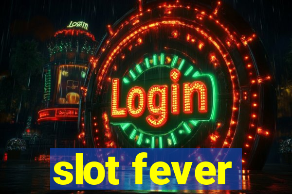 slot fever