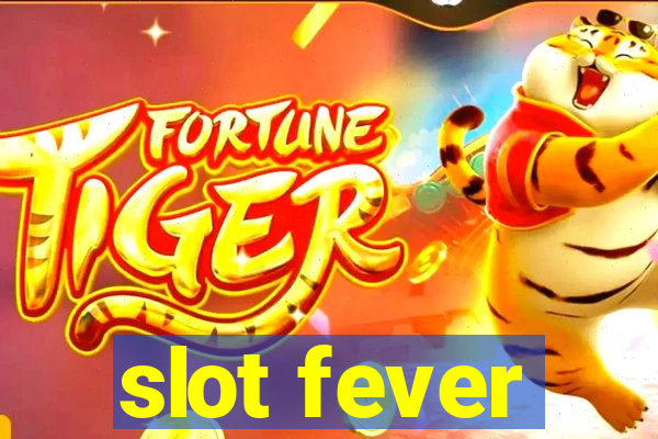 slot fever