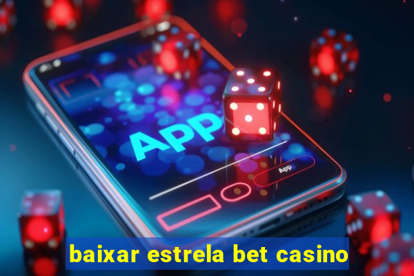 baixar estrela bet casino