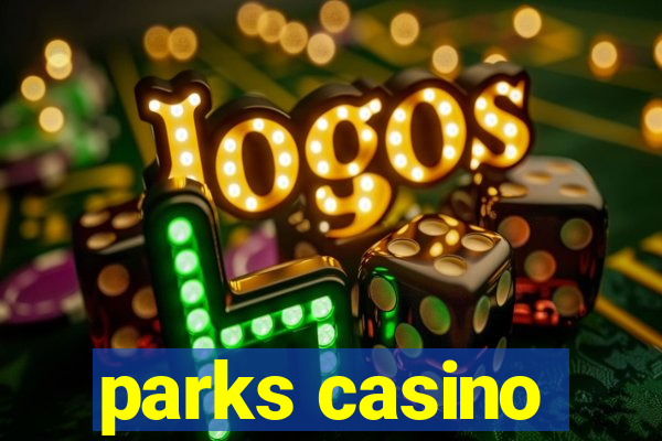 parks casino