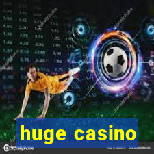 huge casino