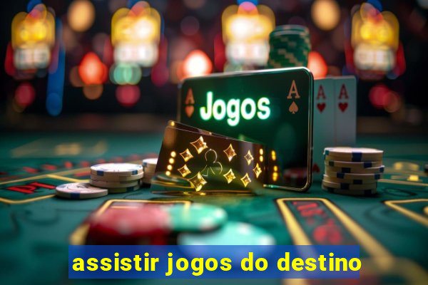 assistir jogos do destino