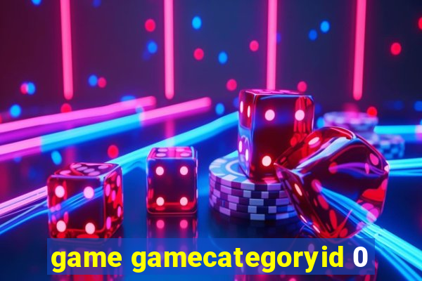 game gamecategoryid 0