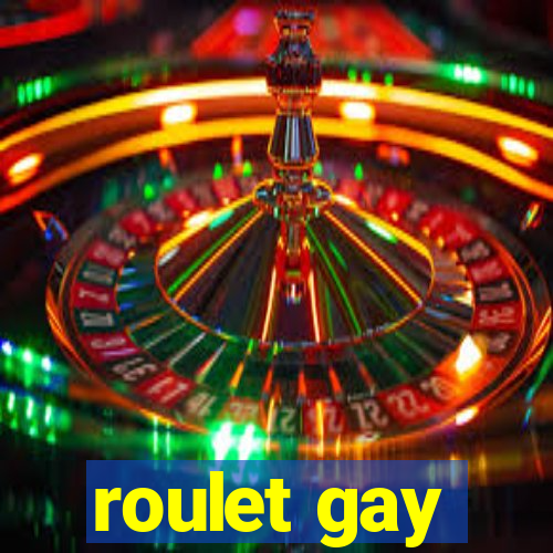 roulet gay