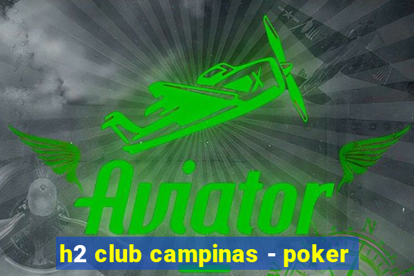 h2 club campinas - poker