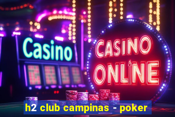 h2 club campinas - poker