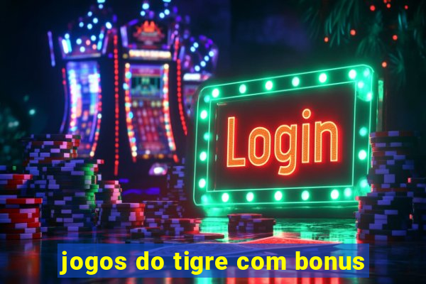 jogos do tigre com bonus