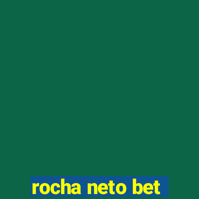 rocha neto bet