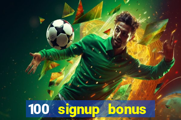 100 signup bonus casino india