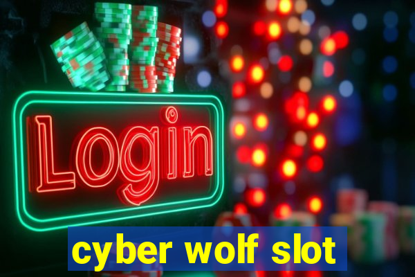 cyber wolf slot