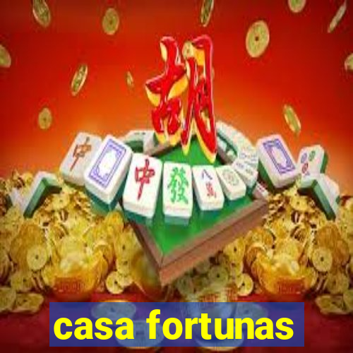 casa fortunas