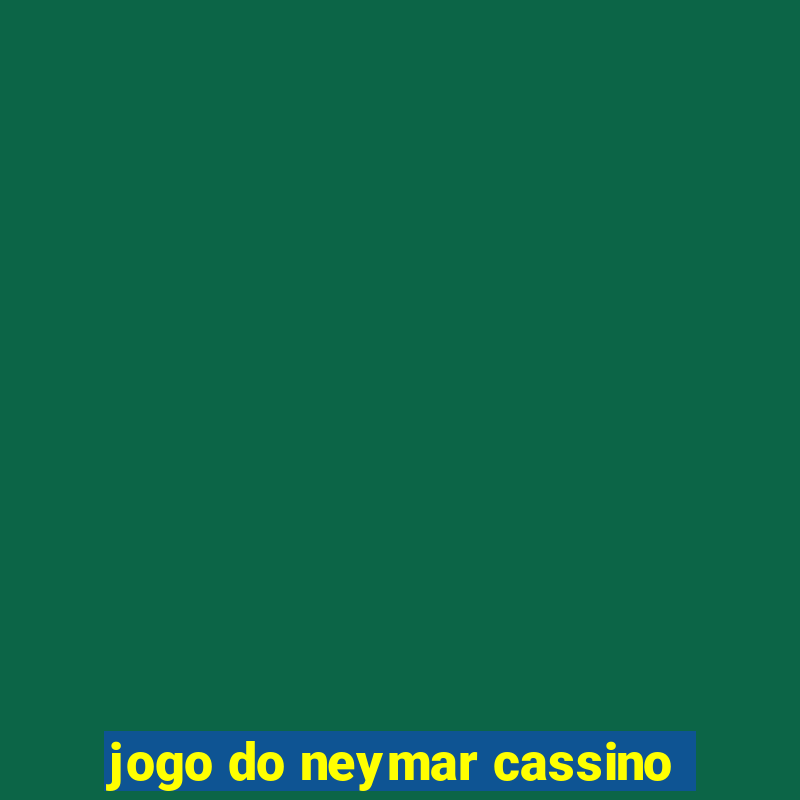 jogo do neymar cassino