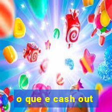 o que e cash out