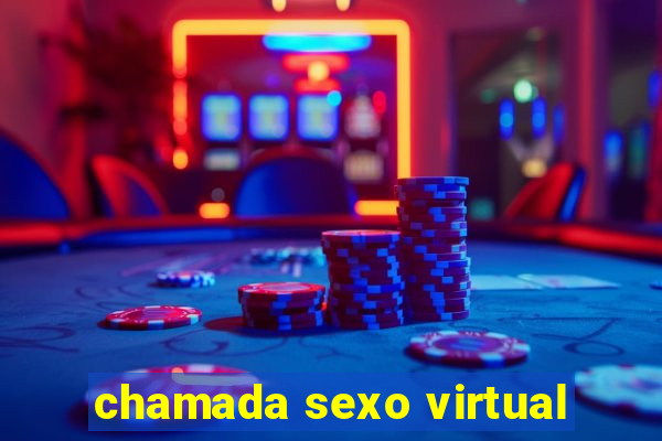 chamada sexo virtual