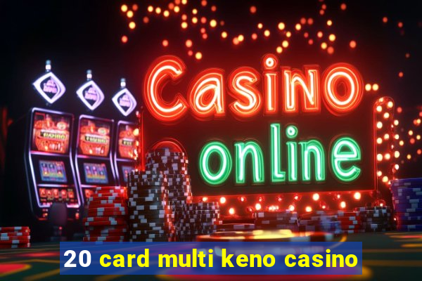 20 card multi keno casino