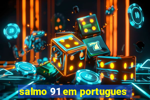 salmo 91 em portugues