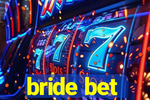 bride bet