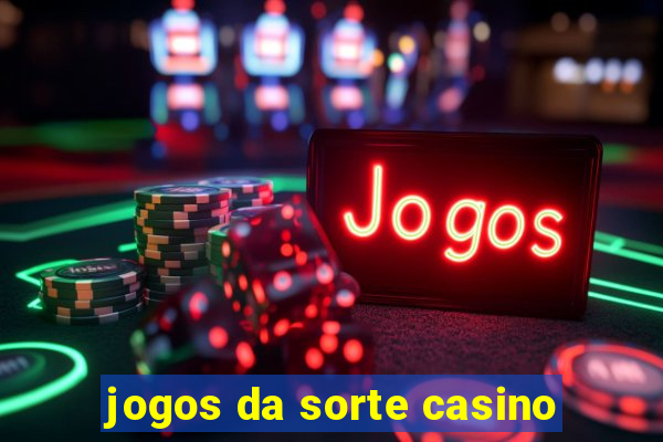 jogos da sorte casino