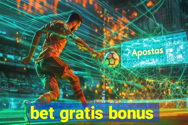 bet gratis bonus