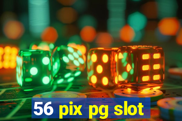 56 pix pg slot