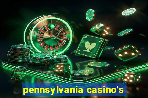 pennsylvania casino's