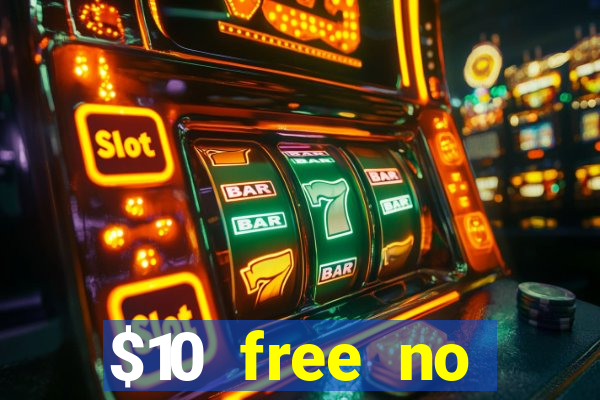 $10 free no deposit casino bonus